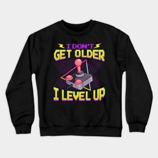 Funny Gaming I Don't Get Older I Level Up Birthday Crewneck Sweatshirt